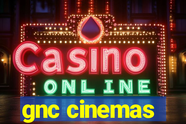 gnc cinemas